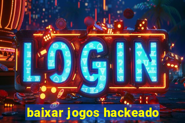 baixar jogos hackeado